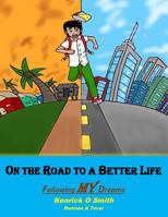 On the Road to a Better Life: Following My Dreams 1729829481 Book Cover