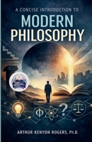 A Concise Introduction to Modern Philosophy (Illustrated, Refined and Edited) B0HCWVJKN3 Book Cover