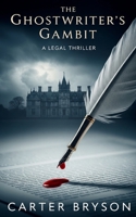 The Ghostwriter's Gambit: A Legal Thriller B0FKGWK89J Book Cover