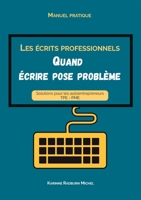 Les écrits professionnels: Quand écrire pose problème 2322395358 Book Cover