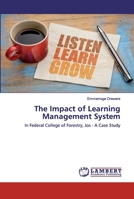 The Impact of Learning Management System: In Federal College of Forestry, Jos - A Case Study 6202530693 Book Cover