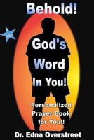 Behold! God's Word In You!: Personalized Prayer Book For You!! 1503346323 Book Cover