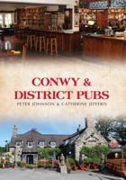 Conwy & District Pubs 1445653125 Book Cover