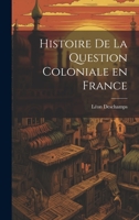 Histoire de la Question Coloniale En France 1022223755 Book Cover