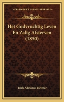 Het Godvruchtig Leven En Zalig Afsterven (1850) 1167515692 Book Cover