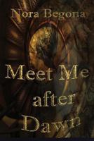 Meet Me after Dawn 1517665590 Book Cover