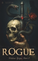 Rogue: A Dark Romance of Vengeance, Power, and Betrayal (Violent Reign) B0FD3FJXRP Book Cover