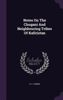 Notes On The Chugani And Neighbouring Tribes Of Kafiristan 1021528072 Book Cover