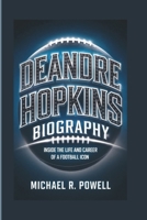 DEANDRE HOPKINS BIOGRAPHY: Inside the life and Career of a Football Icon B0DQV5KQ53 Book Cover
