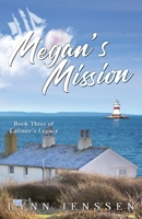 Megan's Mission: Book Three of Latimer's Legacy 1702092054 Book Cover