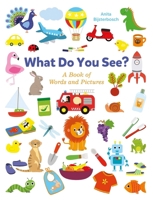 What Do You See? a Book Full of Words and Pictures 1605376191 Book Cover