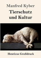Tierschutz und Kultur (Großdruck) (German Edition) 3847829769 Book Cover