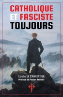 Catholique et fasciste toujours 1912853124 Book Cover