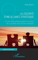 La légitimité d'une alliance stratégique: Le cas d'une alliance dans le secteur de la grande distribution française (Questions Économiques) (French Edition) 2140282825 Book Cover