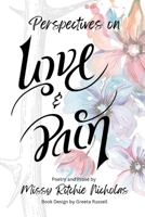Perspectives on Love and Pain 1734106492 Book Cover