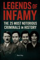 Legends of Infamy: The 25 Most Notorious Criminals in History B0F92QKNZ5 Book Cover