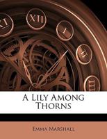 A Lily Among Thorns 1165276259 Book Cover