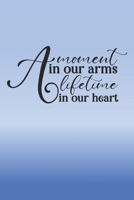 A Moment in Our Arms A Lifetime in Our Heart: Dot and Journal Notebook B083XQ1LDK Book Cover