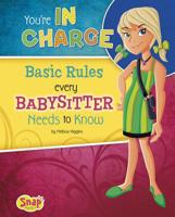 You're in Charge: Basic Rules Every Babysitter Needs to Know 1491407646 Book Cover