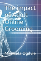 The impact of Adult Online Grooming B0GX5G1973 Book Cover