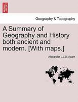 A Summary of Geography and History both ancient and modern. With maps 1241441006 Book Cover