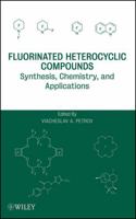 Fluorinated Heterocyclic Compounds: Synthesis, Chemistry, and Applications 0470452110 Book Cover