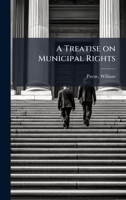 A Treatise on Municipal Rights B0FJZ5GKH5 Book Cover