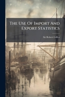 The Use Of Import And Export Statistics... 1278655697 Book Cover
