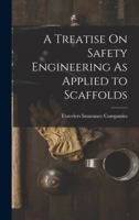 A Treatise On Safety Engineering As Applied to Scaffolds 0342111183 Book Cover