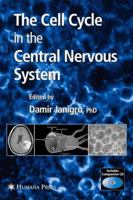 The Cell Cycle in the Central Nervous System (Contemporary Neuroscience) 158829529X Book Cover