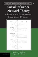 Social Influence Network Theory: A Sociological Examination of Small Group Dynamics 1107617677 Book Cover
