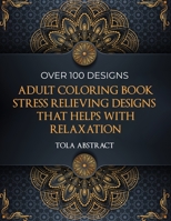 Adult Coloring Book Stress Relieving Designs That Helps With Relaxation B08TZBTXJ7 Book Cover