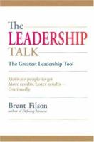 The Leadership Talk: The Greatest Leadership Tool, Motivate People to Get More Results, Faster Results, Continually 097490421X Book Cover