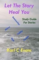 Let The Story Heal You: Study Guide for Stories 145376092X Book Cover