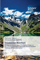 Crustacean Nutrition: Studies on the efficacy of formulated feeds on the growth potentials of penaeid prawns Penaeus monodon & Penaeus indicus 3639715446 Book Cover