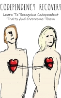 Codependency Recovery: Learn To Recognize Codependent Traits And Overcome Them 1801186200 Book Cover