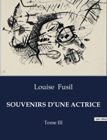 Souvenirs d'Une Actrice: Tome III (French Edition) B0CR72YF2D Book Cover