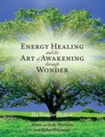 Energy Healing and the Art of Awakening Through Wonder 0998103500 Book Cover