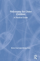 Philosophy for Older Children: A Practical Guide 1138550604 Book Cover