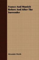 France And Munich Before And After The Surrender - Primary Source Edition 1016864167 Book Cover