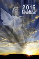 Calendario 2016: 2016 Planes Espirituales 1518845711 Book Cover