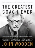 The Greatest Coach Ever: Timeless Wisdom and Insights of John Wooden 0830755403 Book Cover