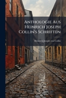 Anthologie Aus Heinrich Joseph Collin's Schriften 1179165314 Book Cover
