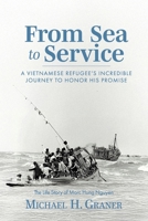 From Sea To Service: A Vietnamese Refugee’s Incredible Journey to Honor His Promise B0FPVVH7L3 Book Cover