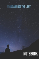 Notebook: Stars Are Not The Limit: Flying starts from the ground. The more grounded you are, the higher you fly. 1677364521 Book Cover