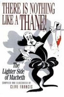 There Is Nothing Like a Thane!: The Lighter Side of Macbeth 1861054580 Book Cover