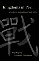 Kingdoms in Peril: A Novel of the Ancient Chinese World at War 0520380517 Book Cover