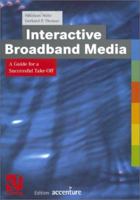 Interactive Broadband Media: A Guide for a Successful Take-Off 3322868699 Book Cover