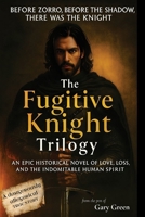 The Fugitive Knight Trilogy: all three novels combined into one epic romance adventure (The Legend of The Fugitive Knight) B0FR3BPX47 Book Cover
