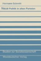 Neue Politik in Alten Parteien: Zum Verhaltnis Von Gesellschaft Und Parteien in Der Bundesrepublik 3531118706 Book Cover